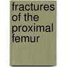 Fractures Of The Proximal Femur by James Waddell