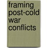 Framing Post-Cold War Conflicts door Philip Hammond