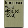 Francesco Dalla Viola (D. 1568) door Owens