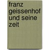 Franz Geissenhof und seine Zeit door Rudolf Hopfner