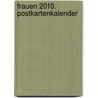 Frauen 2010. Postkartenkalender door Onbekend