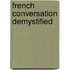 French Conversation Demystified