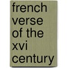 French Verse Of The Xvi Century door Charles Henry Conrad Wright
