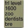 Frl Level 1600 Zoo Dentists Bre by Warin