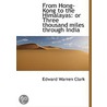 From Hong-Kong To The Himalayas by Edward Warren Clark