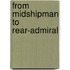 From Midshipman To Rear-Admiral