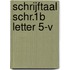 SCHRIJFTAAL SCHR.1B LETTER 5-V