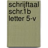 SCHRIJFTAAL SCHR.1B LETTER 5-V door Maria Van Gils-De Bonth