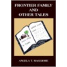 Frontier Family And Other Tales door Angela T. Maggiore