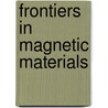 Frontiers In Magnetic Materials by A. Narlikar