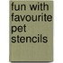 Fun With Favourite Pet Stencils