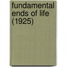 Fundamental Ends Of Life (1925) door Rufus M. Jones