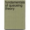 Fundamentals Of Queueing Theory door John F. Shortle