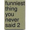 Funniest Thing You Never Said 2 door Rosemarie Jarski
