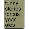 Funny Stories For Six Year Olds door Helen Paiba