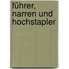 Führer, Narren und Hochstapler door Manfred F. R. Kets de Vries