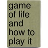 Game of Life and How to Play It by Florence Shinn