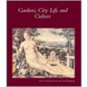 Gardens, City Life, and Culture by Michel Conan