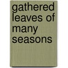 Gathered Leaves Of Many Seasons door Hugh Hutton