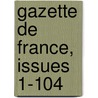 Gazette de France, Issues 1-104 door Association Pou
