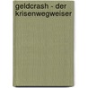 Geldcrash - Der Krisenwegweiser door Günter Hannich