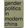 Gender Politics In Modern China door Tani E. Barlow