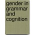 Gender in Grammar and Cognition