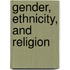 Gender, Ethnicity, and Religion