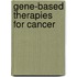 Gene-Based Therapies For Cancer