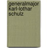 Generalmajor Karl-Lothar Schulz door Franz Kurowski