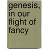 Genesis, in our flight of fancy by Maurizio Vicedomini
