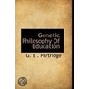Genetic Philosophy Of Education door G. E . Partridge