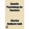 Genetic Psychology For Teachers door Charles Hubbard Judd