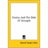 Genius And The Debt Of Strength by Newell Dwight Hillis
