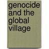 Genocide And The Global Village door Kenneth J. Campbell