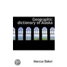 Geographic Dictionary Of Alaska door Marcus Baker