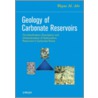 Geology Of Carbonate Reservoirs door Wayne M. Ahr