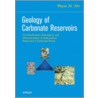 Geology Of Carbonate Reservoirs by Wayne M. Ahr