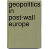 Geopolitics In Post-Wall Europe door O. Tunander