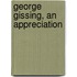 George Gissing, An Appreciation