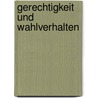 Gerechtigkeit und Wahlverhalten by Kai Mühleck