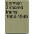 German Armored Trains 1904-1945
