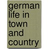 German Life In Town And Country door William Harbutt Dawson