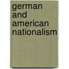 German and American Nationalism door Hartmut Lehmann