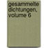 Gesammelte Dichtungen, Volume 6