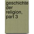 Geschichte Der Religion, Part 3