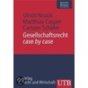 Gesellschaftsrecht case by case door Ulrich Noack