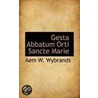 Gesta Abbatum Orti Sancte Marie door Aem W. Wybrands