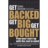 Get Backed, Get Big, Get Bought by Colin C. Barrow