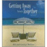 Getting Away to Get It Together door Carolyn Wellons